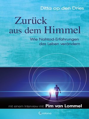 cover image of Zurück aus dem Himmel--Wie Nahtod-Erfahrungen das Leben verändern